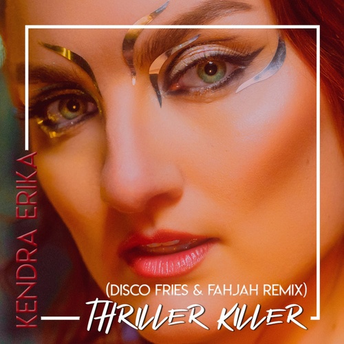 Kendra Erika, Disco Fries, Fahjah-Thriller Killer