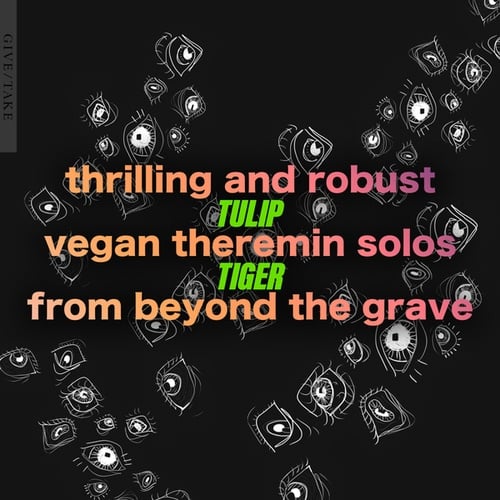 Tulip Tiger-Thrilling And Robust Vegan Theremin Solos From Beyond The Grave