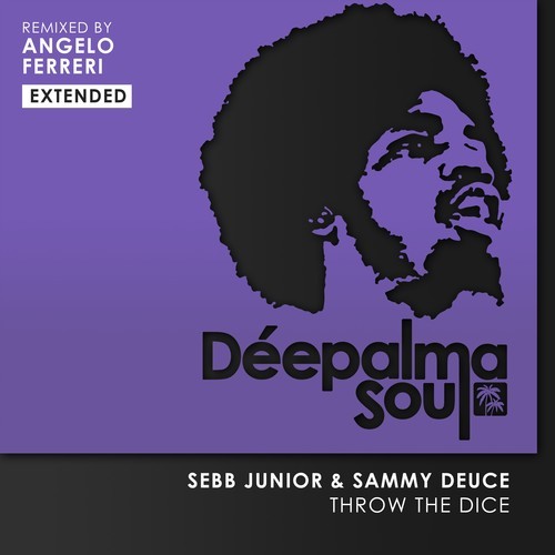 Sebb Junior, Sammy Deuce, Angelo Ferreri -Throw the Dice (Angelo Ferreri Extended Remix)