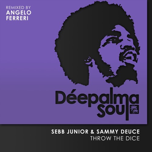Sebb Junior, Sammy Deuce, Angelo Ferreri -Throw the Dice (Angelo Ferreri Remix)
