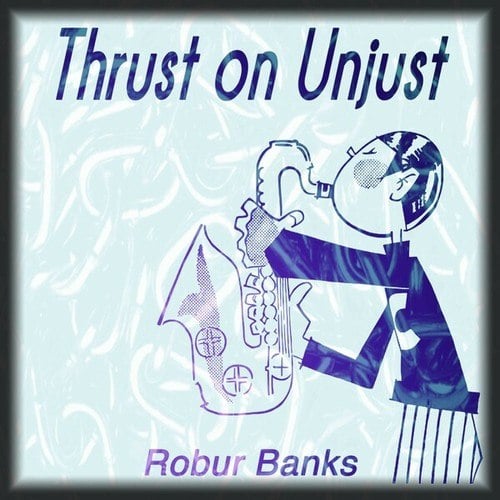 Thrust on Unjust