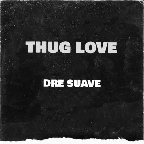 Dre Suave-Thug Love