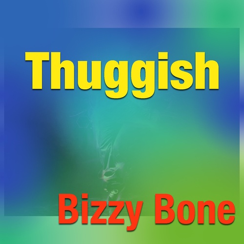Bizzy Bone-Thuggish
