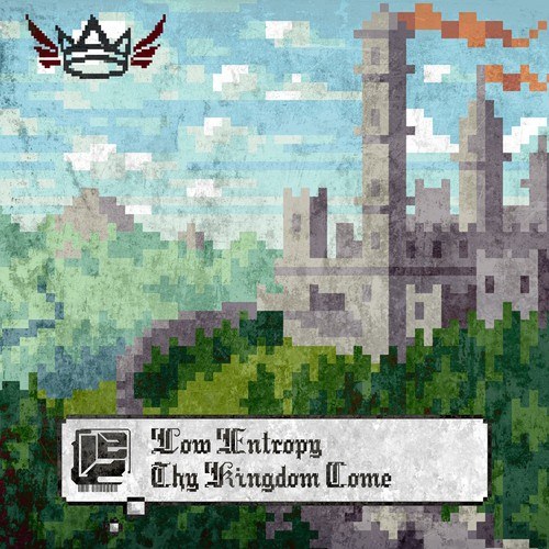 Low Entropy-Thy Kingdome Come