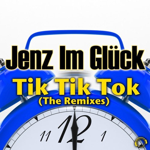 Jenz Im Glück, Trash Gordon, Uwaukh-Tik Tik Tok (The Remixes)