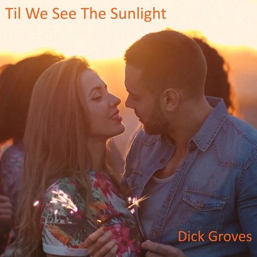 Dick Groves-Til We See The Sunlight