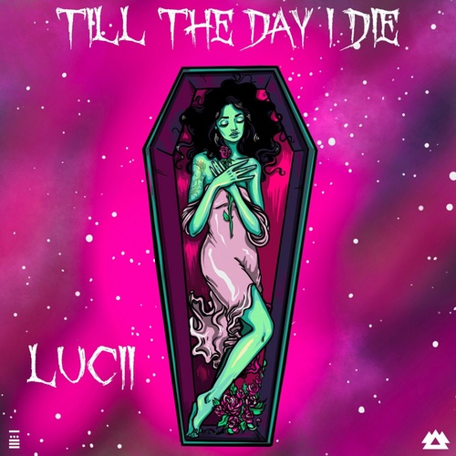 LUCI-Till The Day I Die
