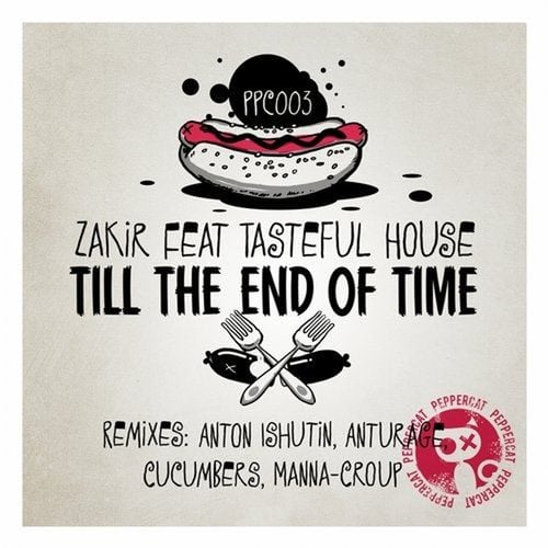 Zakir, Tasteful House, Anton Ishutin, Anturage, Cucumbers, Manna-Croup-Till the End of Time