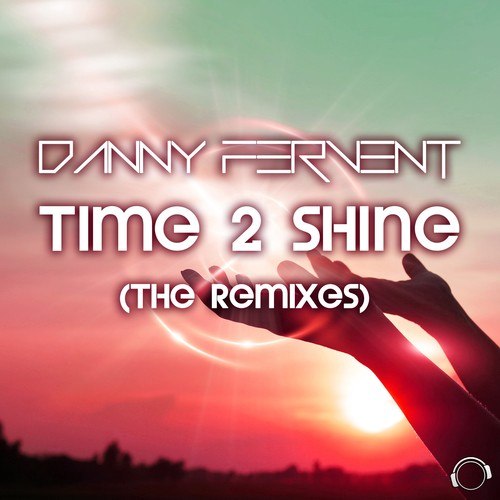 Danny Fervent, Chris Excess, Cloud Seven, Van Cosmic-Time 2 Shine (The Remixes)