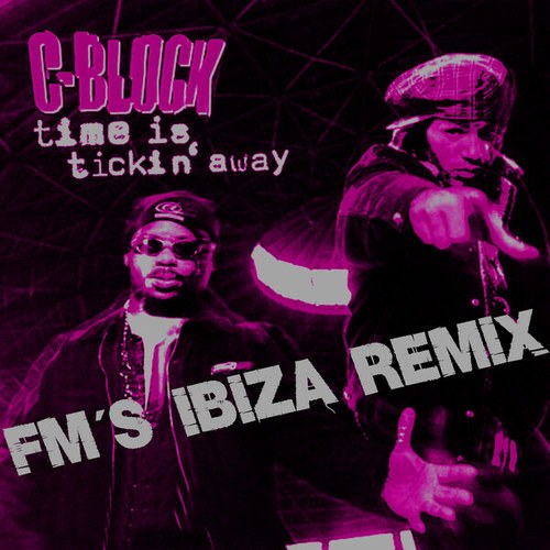 C-Block-Time Is Tickin Away (Fm's Ibiza Remix)
