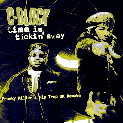 C-Block, Franky Miller-Time Is Tickin Away (Franky Miller's Hip Trop 3K Remake)