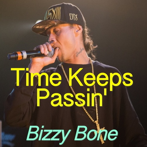 Bizzy Bone-Time Keeps Passin'
