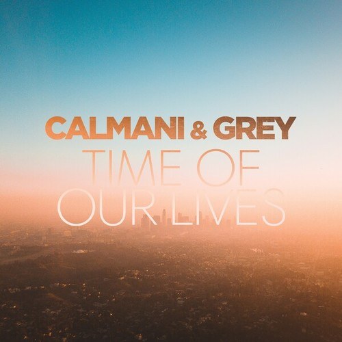 Calmani & Grey-Time of Our Lives