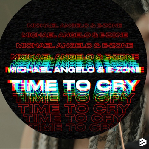 Michael Angelo & E-Zone-Time To Cry