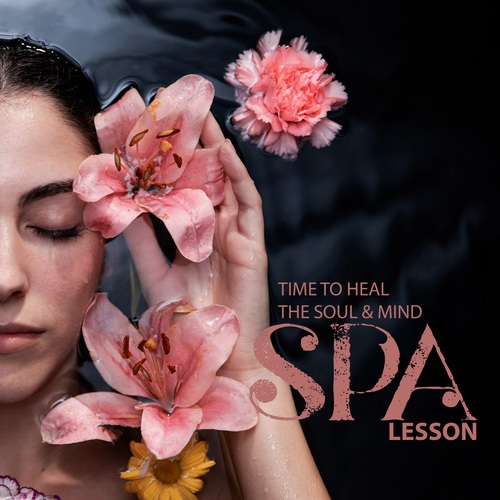 Time to Heal the Soul & Mind, Spa Lesson (Spa Music, Home Care, Relaxation and Healing)