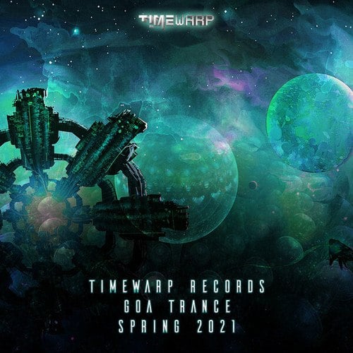 DoctorSpook, Atomas 303, Mini Spacer, Be, Freedom Force, N3V1773, NK-47, Tranquility Base Project, Goastral, Oaken Live, Somnesia, Ion Vader-Timewarp Records Goa Trance Spring 2021