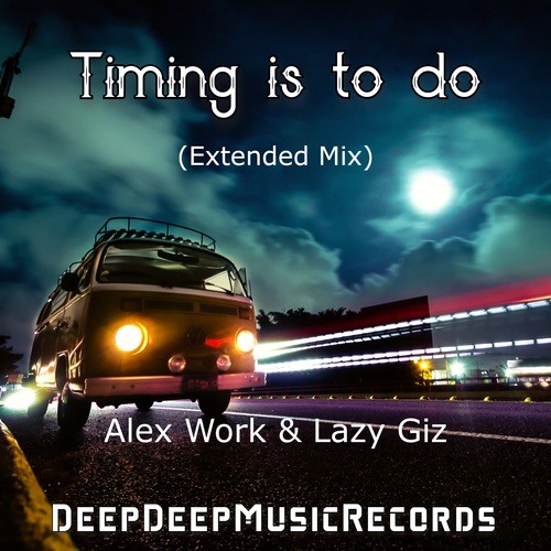 Alex Work, Lazy Giz-Timing Is to Do (Extended Mix)