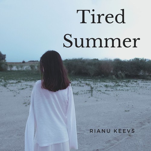 Rianu Keevs-Tired Summer