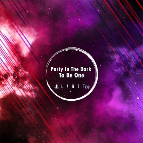 Party In The Dark-To Be One