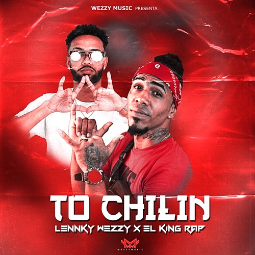 Lennky Wezzy, El King Rap-To Chilin