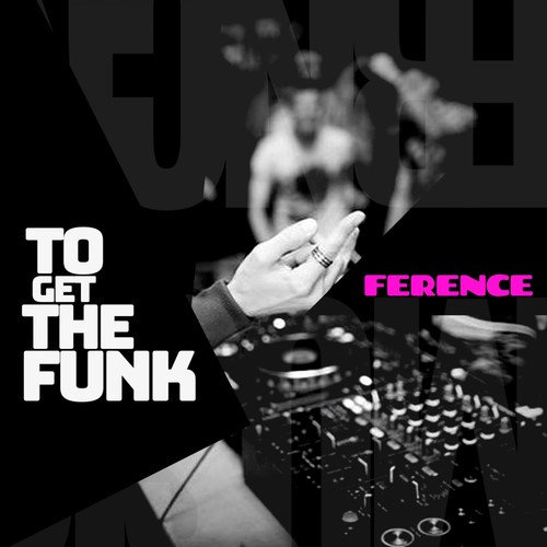 Ference-To Get the Funk