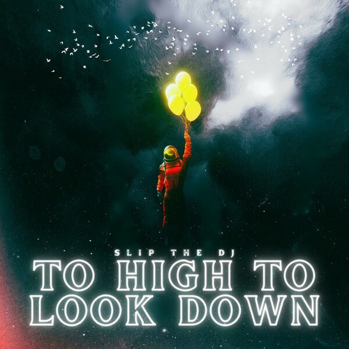 Slip The DJ-To High To Look Down