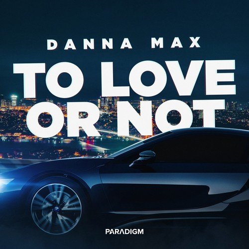 Danna Max-To Love or Not (Extended Mix)