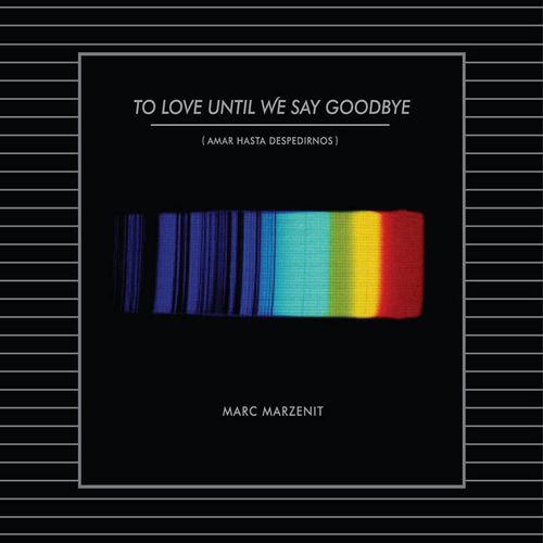 Marc Marzenit-To Love Until We Say Goodbye