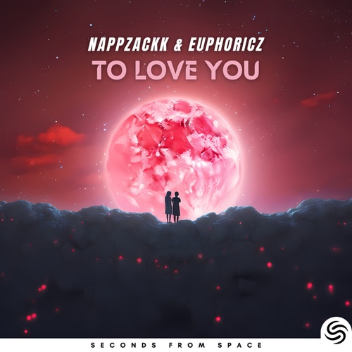 NappZackk, Euphoricz, Seconds From Space-To Love You