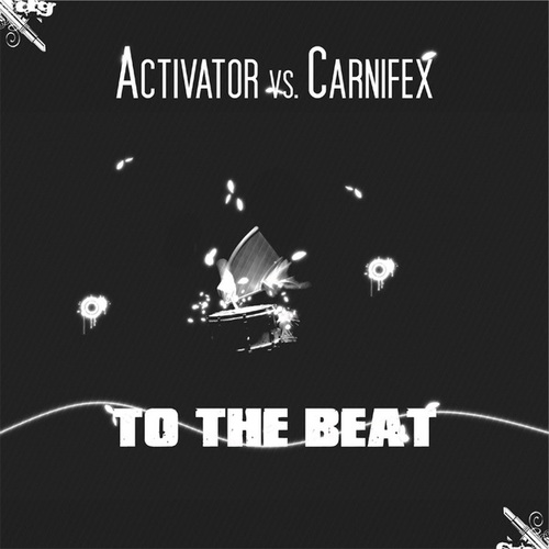 DJ Activator, Carnifex-To The Beat