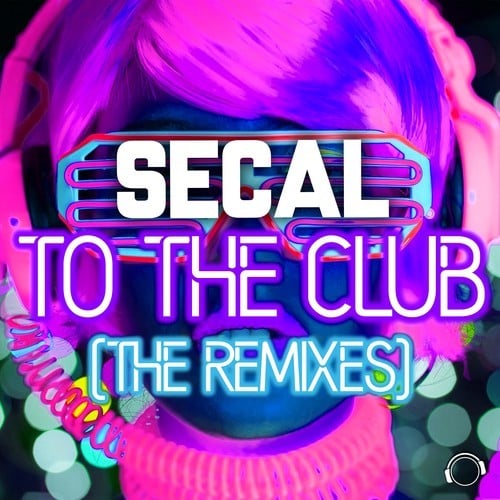 SECAL, Dex Wilson, Sexgadget, Christian Desnoyers-To The Club (The Remixes)