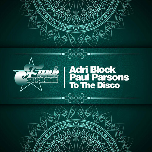 Paul Parsons, Adri Block-To the Disco