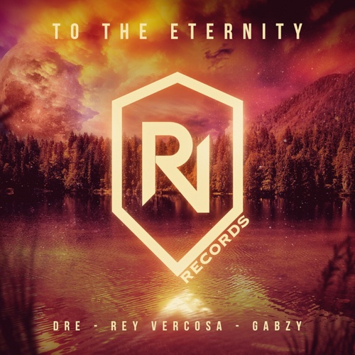 Rey Vercosa, Gabzy, Dre Guazzelli-To The Eternity