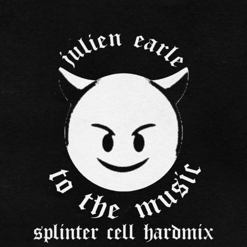 Julien Earle, Splinter Cell-To the Music (Splinter Cell Hardmix)