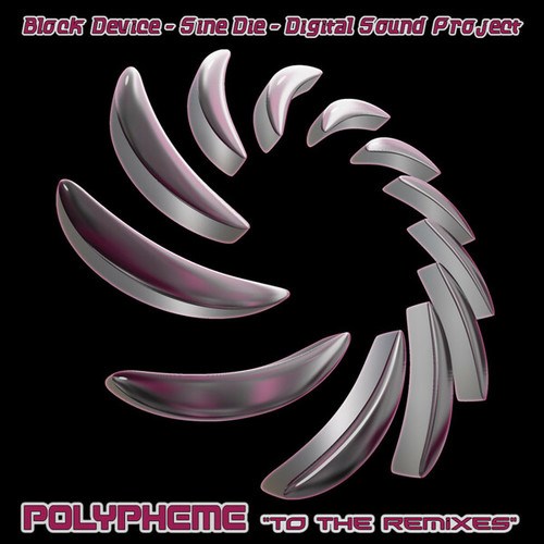 Block Device, SINE DIE, Cristo Disto, Polypheme, Digital Sound Project-To The Remixes