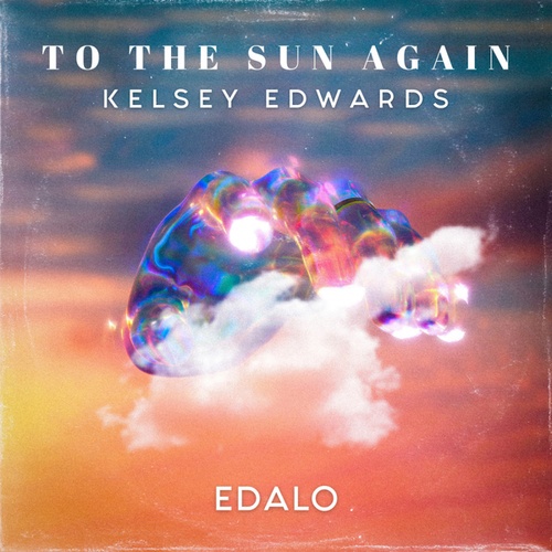 Edalo, Kelsey Edwards-To The Sun Again