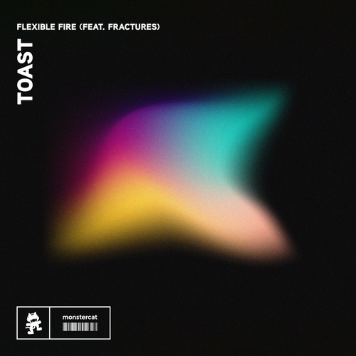 Flexible Fire, Fractures-Toast