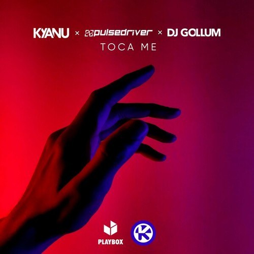 KYANU, DJ Gollum, Pulsedriver-Toca Me