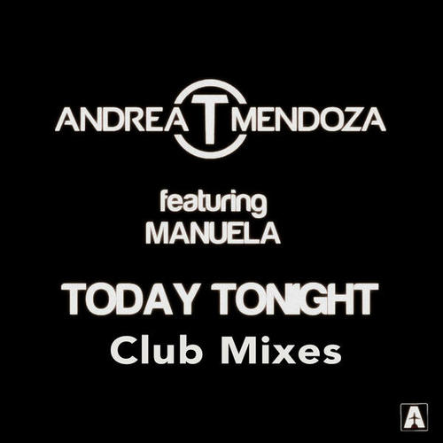 Andrea T. Mendoza, Manuela, Josh Feedblack-Today Tonight ( Club Mixes )