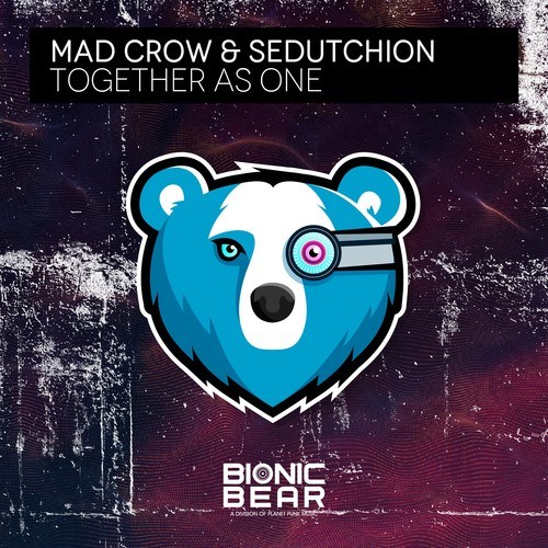 Mad Crow, Sedutchion-Together as One