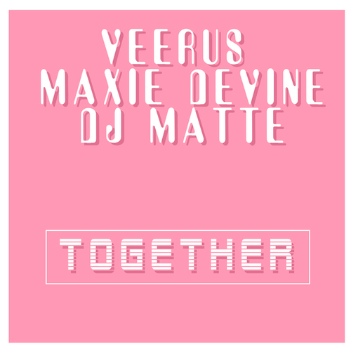 Veerus, Maxie Devine, DJ Double, Emanuele Mattè-Together