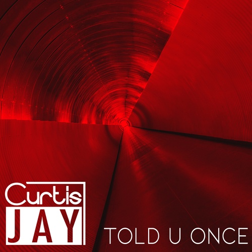 Curtis Jay-Told U Once (Original Mix)