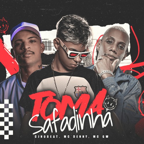 Cjnobeat, Mc Denny, Mc Gw-Toma Safadinha