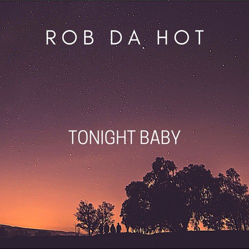 Rob Da Hot-Tonight Baby