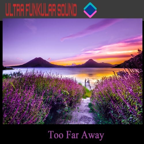 Ultra Funkular Sound-Too Far Away