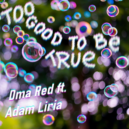 Dma Red, Adam Liria-Too Good to Be True (feat. Adam Liria)