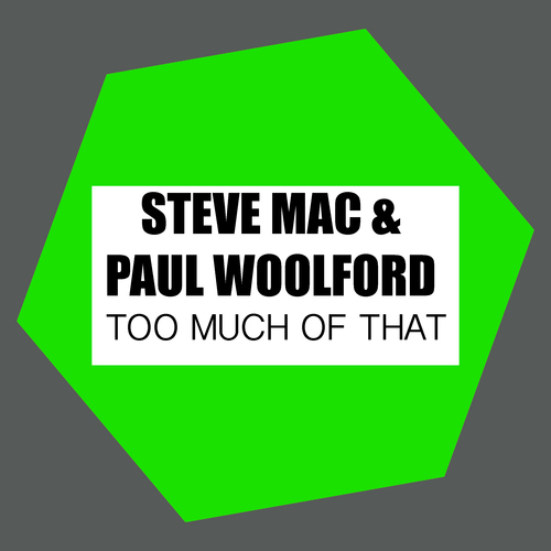 Steve Mac, Paul Woolford-Too Much Of That
