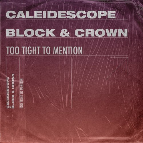 CALEIDESCOPE, Block & Crown-Too Tight to Mention (Block & Crown Club Mix)