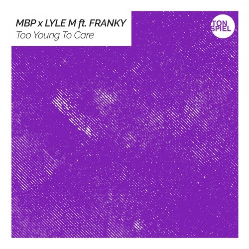 MBP, Lyle M, Franky-Too Young to Care