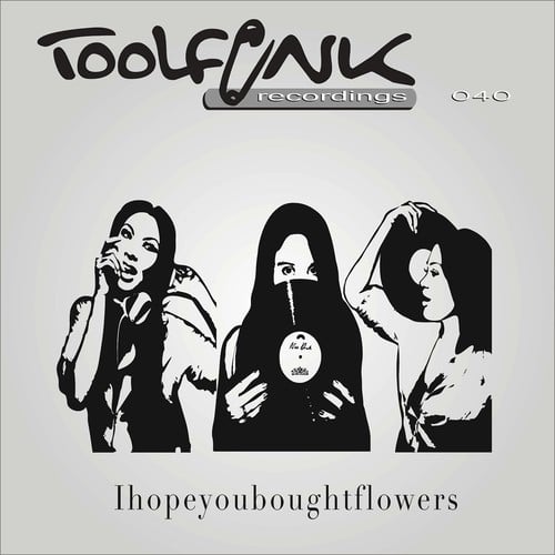 Ihopeyouboughtflowers-Toolfunk-Recordings 40